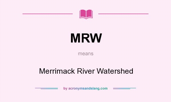 What does MRW mean? It stands for Merrimack River Watershed