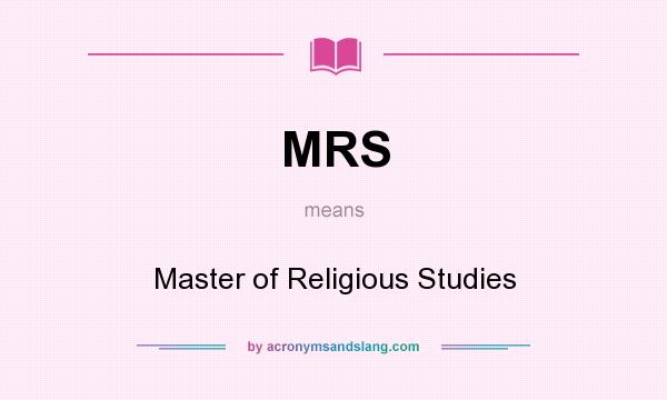 What does MRS mean? It stands for Master of Religious Studies