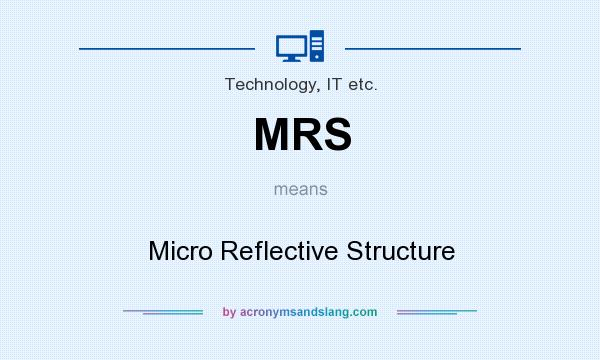 What does MRS mean? It stands for Micro Reflective Structure