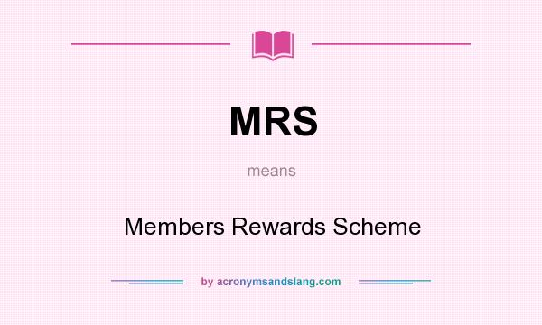 What does MRS mean? It stands for Members Rewards Scheme