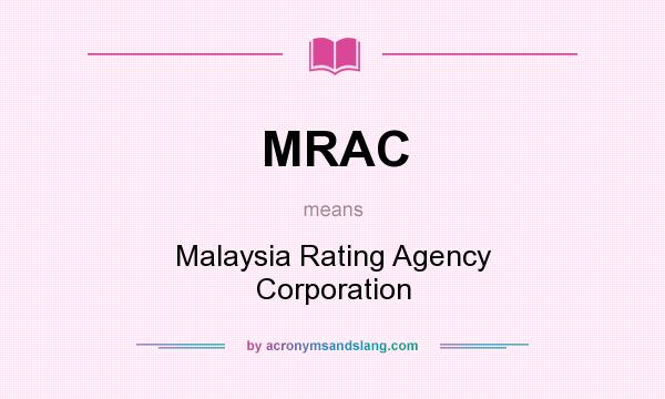 What does MRAC mean? It stands for Malaysia Rating Agency Corporation