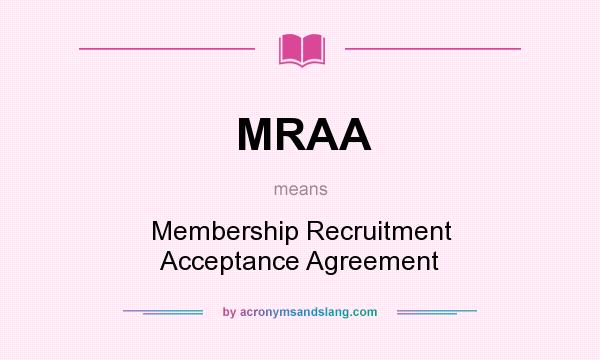 What does MRAA mean? It stands for Membership Recruitment Acceptance Agreement