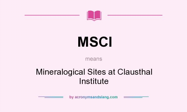 What does MSCI mean? It stands for Mineralogical Sites at Clausthal Institute