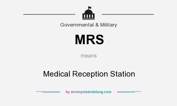 What does MRS mean? It stands for Medical Reception Station