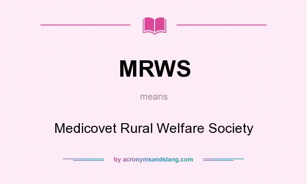 What does MRWS mean? It stands for Medicovet Rural Welfare Society