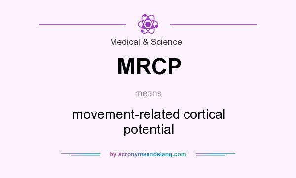 What does MRCP mean? It stands for movement-related cortical potential