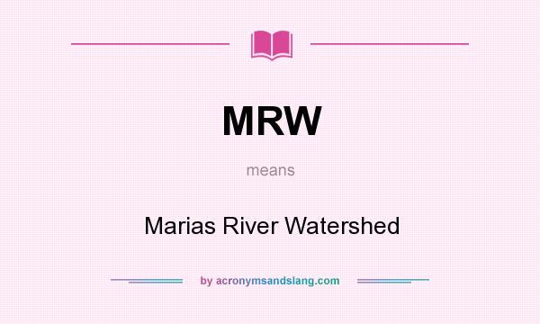 What does MRW mean? It stands for Marias River Watershed