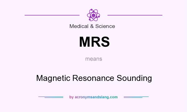 What does MRS mean? It stands for Magnetic Resonance Sounding