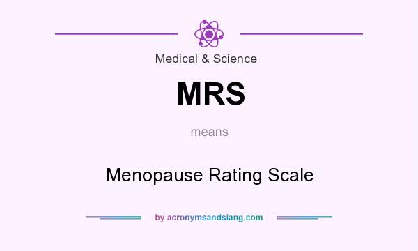 What does MRS mean? It stands for Menopause Rating Scale