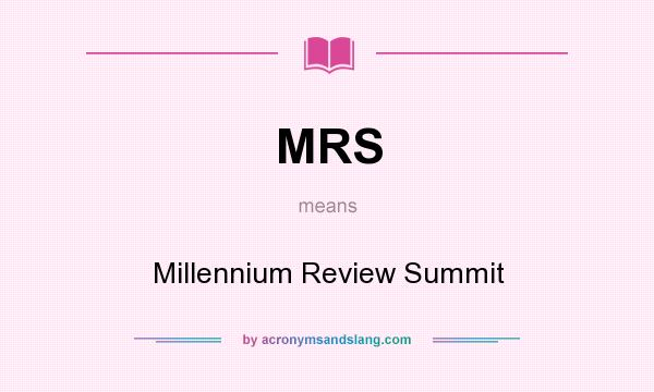 What does MRS mean? It stands for Millennium Review Summit