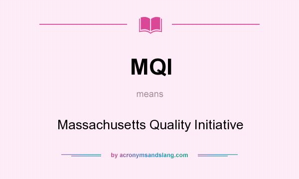 What does MQI mean? It stands for Massachusetts Quality Initiative