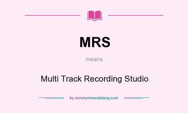 What does MRS mean? It stands for Multi Track Recording Studio