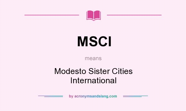 What does MSCI mean? It stands for Modesto Sister Cities International