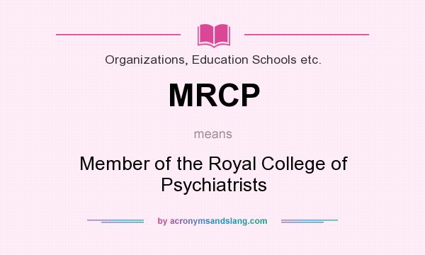 What does MRCP mean? It stands for Member of the Royal College of Psychiatrists