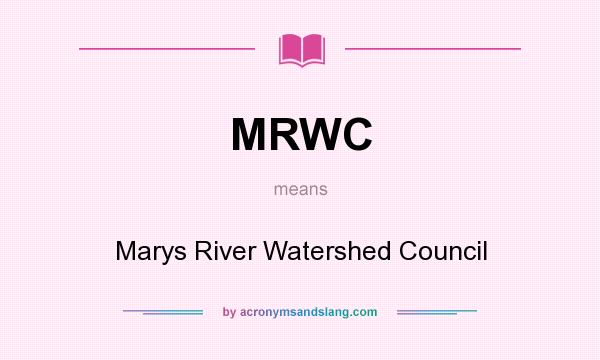 What does MRWC mean? It stands for Marys River Watershed Council