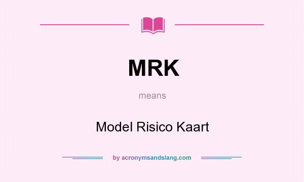 What does MRK mean? It stands for Model Risico Kaart