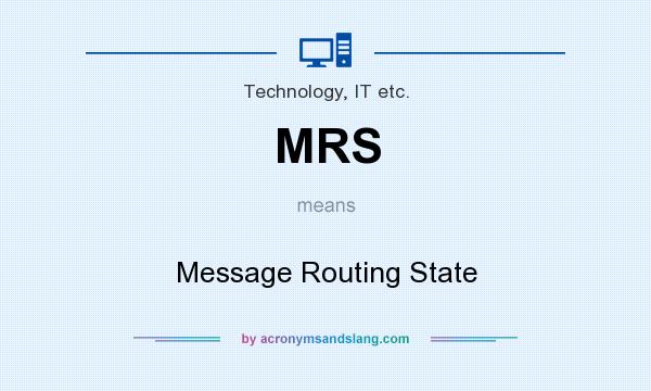 What does MRS mean? It stands for Message Routing State