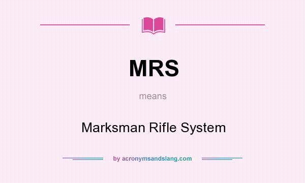 What does MRS mean? It stands for Marksman Rifle System