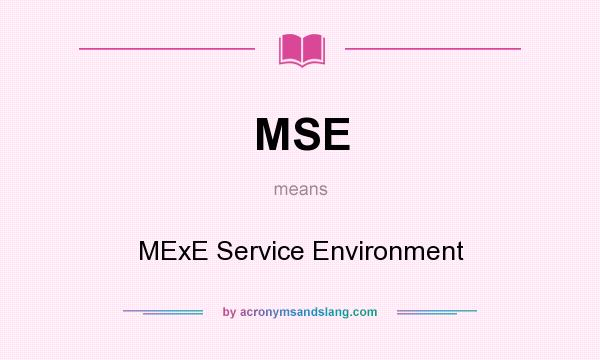 What does MSE mean? It stands for MExE Service Environment