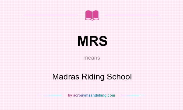 What does MRS mean? It stands for Madras Riding School