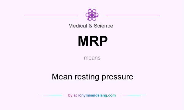 What does MRP mean? It stands for Mean resting pressure