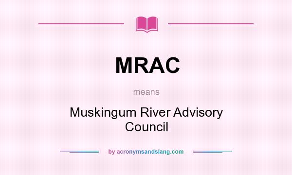 What does MRAC mean? It stands for Muskingum River Advisory Council