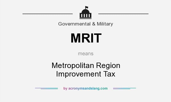 What does MRIT mean? It stands for Metropolitan Region Improvement Tax