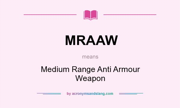 What does MRAAW mean? It stands for Medium Range Anti Armour Weapon