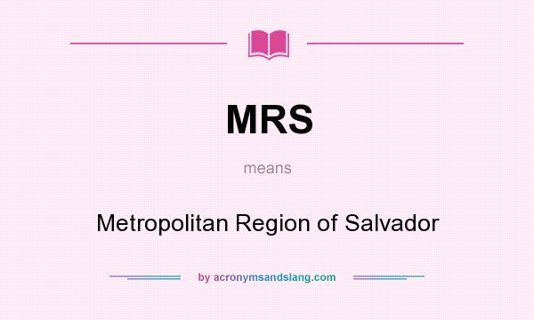 What does MRS mean? It stands for Metropolitan Region of Salvador