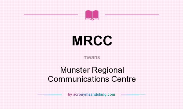 What does MRCC mean? It stands for Munster Regional Communications Centre