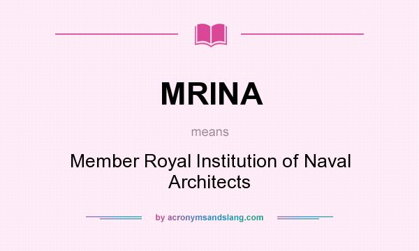 What does MRINA mean? It stands for Member Royal Institution of Naval Architects
