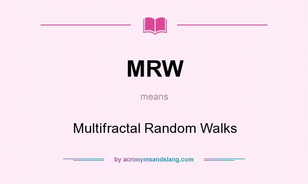 What does MRW mean? It stands for Multifractal Random Walks