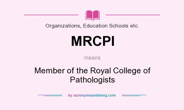 What does MRCPI mean? It stands for Member of the Royal College of Pathologists