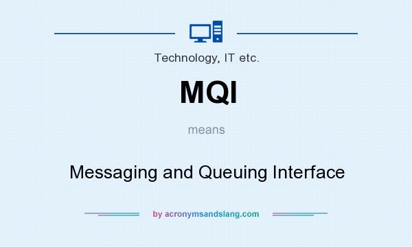 What does MQI mean? It stands for Messaging and Queuing Interface