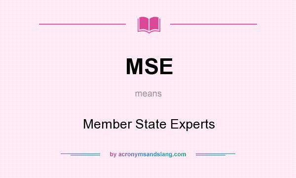 What does MSE mean? It stands for Member State Experts