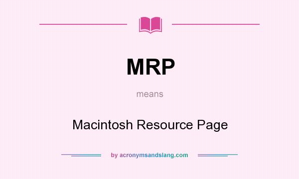 What does MRP mean? It stands for Macintosh Resource Page