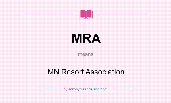 What does MRA mean? It stands for MN Resort Association