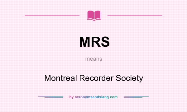 What does MRS mean? It stands for Montreal Recorder Society