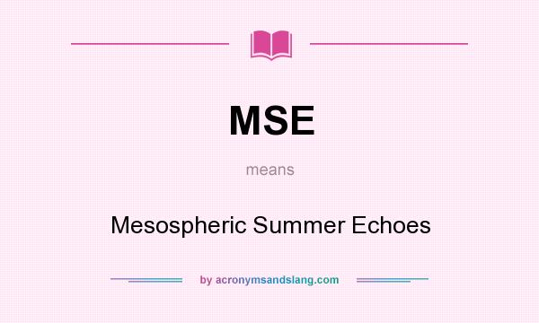 What does MSE mean? It stands for Mesospheric Summer Echoes