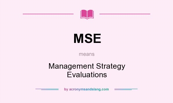What does MSE mean? It stands for Management Strategy Evaluations