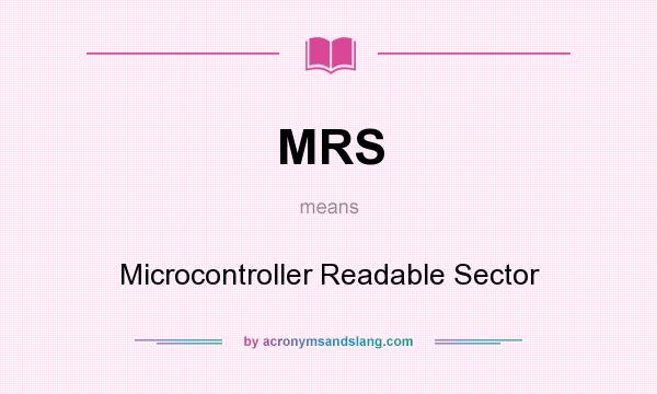 What does MRS mean? It stands for Microcontroller Readable Sector