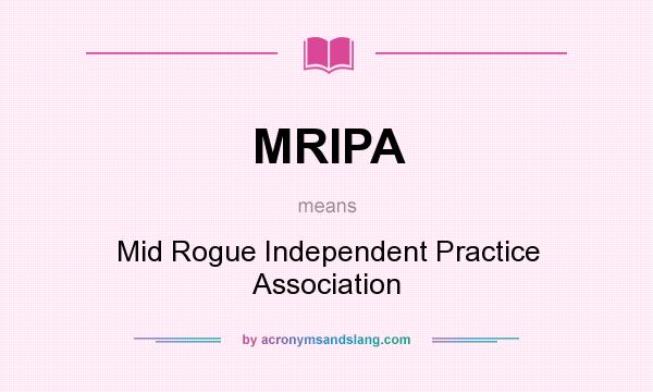 What does MRIPA mean? It stands for Mid Rogue Independent Practice Association