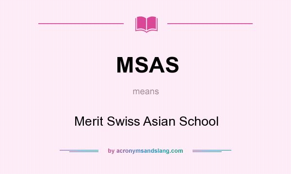 What does MSAS mean? It stands for Merit Swiss Asian School