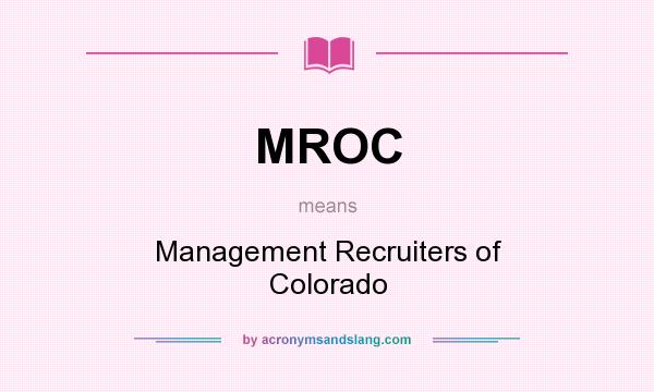 What does MROC mean? It stands for Management Recruiters of Colorado