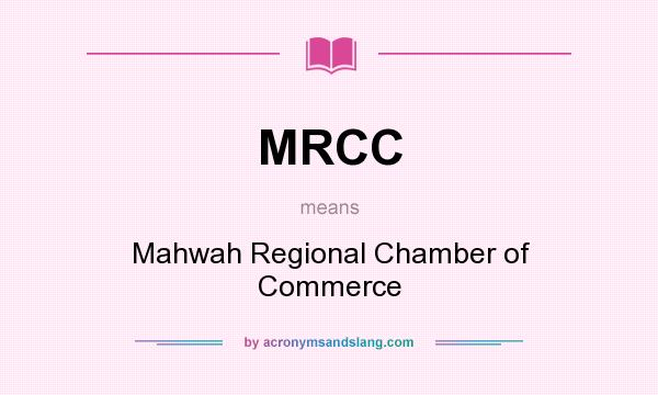 What does MRCC mean? It stands for Mahwah Regional Chamber of Commerce