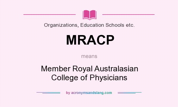 What does MRACP mean? It stands for Member Royal Australasian College of Physicians