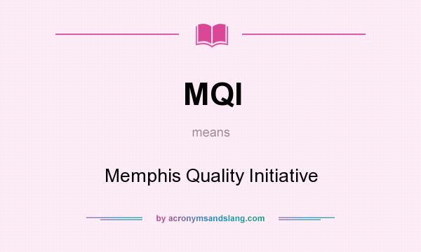 What does MQI mean? It stands for Memphis Quality Initiative