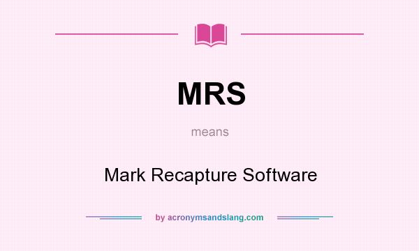 What does MRS mean? It stands for Mark Recapture Software