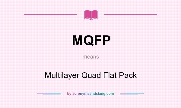 What does MQFP mean? It stands for Multilayer Quad Flat Pack