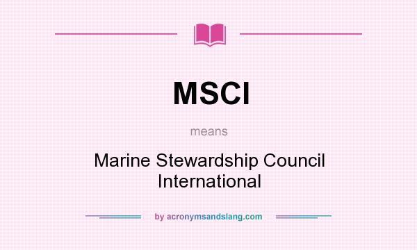 What does MSCI mean? It stands for Marine Stewardship Council International